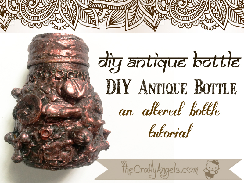DIY Antique bottle : Altered bottle tutorial