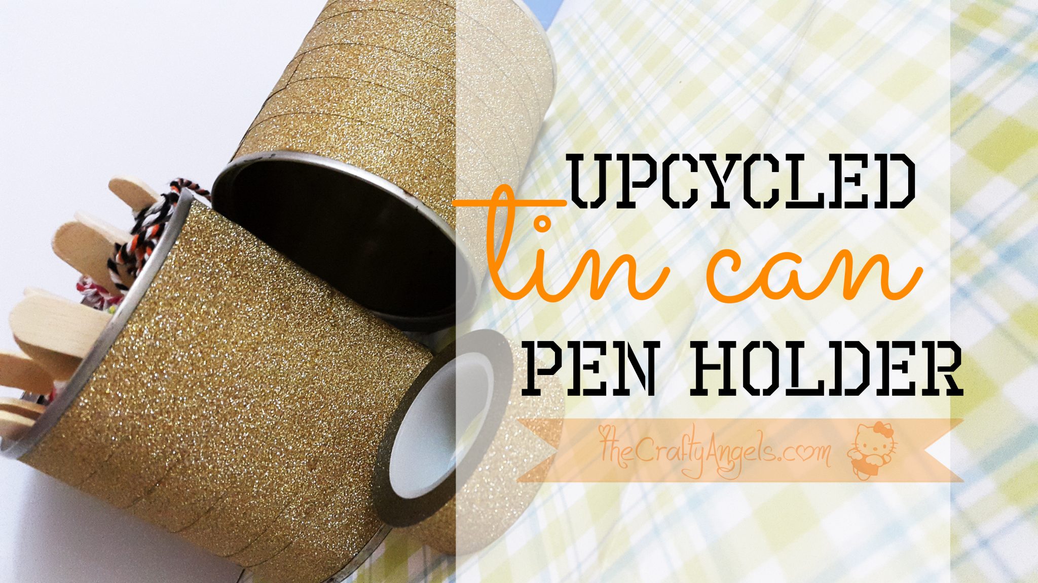 Upcycled Tin Can Pen Holder » The Crafty Angels