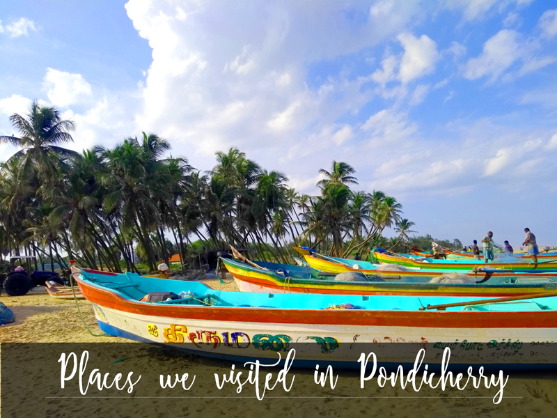 Must visit places in Pondicherry V/s where we actually checked in