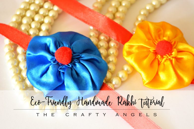 Eco friendly Handmade Rakhi making tutorial for Rakhsabandhan » The ...